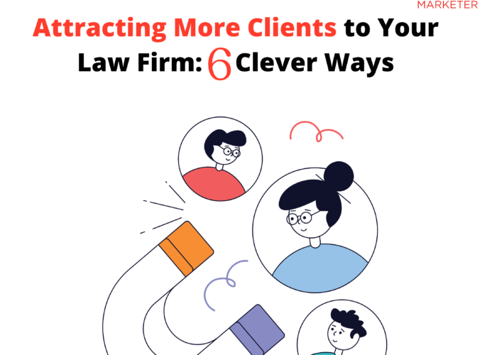 Attracting More Clients to Your Law Firm 6 Clever Ways