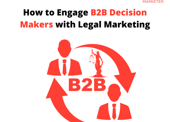 How to Engage B2B Decision Makers with Legal Marketing