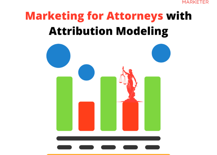 Marketing for Attorneys with Attribution Modeling