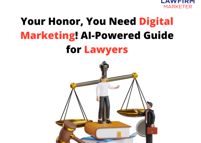 Your Honor, You Need Digital Marketing! AI-Powered Guide for Lawyers