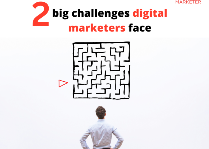 Two big challenges digital marketers face