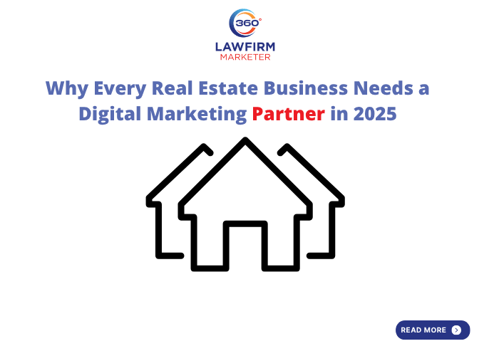 Why Every Real Estate Business Needs a Digital Marketing Partner in 2025