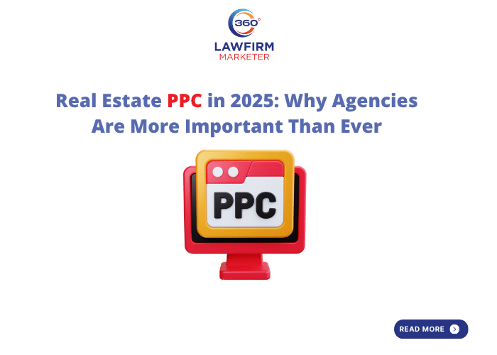 Real Estate PPC in 2025: Why Agencies Are More Important Than Ever
