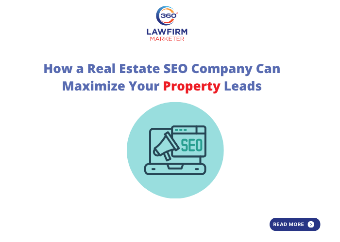 How a Real Estate SEO Company Can Maximize Your Property Leads